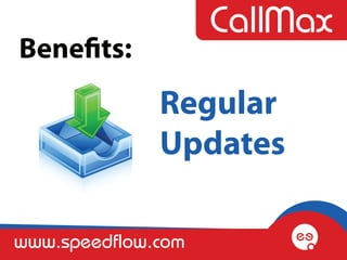 Benefits:
              Regular
              Updates

www.speedflow.com
 