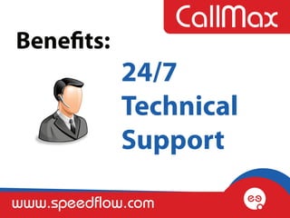 Benefits:
             24/7
             Technical
             Support

www.speedflow.com
 