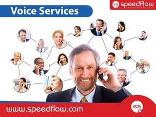 Voice Services




www.speedflow.com
 