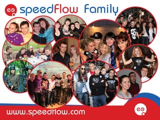 Family




www.speedflow.com
 