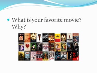  What is your favorite movie?
Why?
 