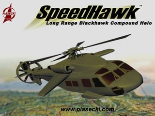 TM




Long Range Blackhawk Compound Helo




    www.piasecki.com
 