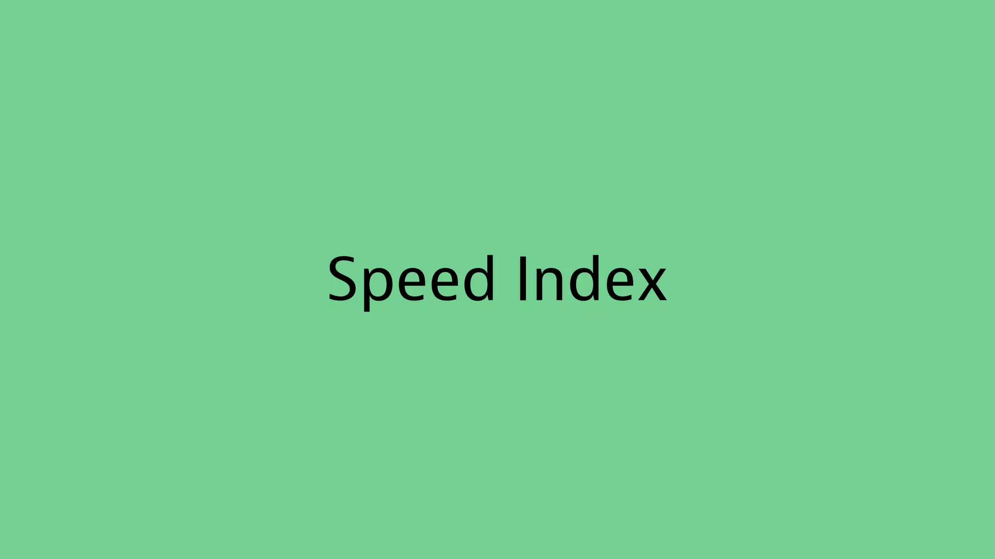 Speed Index
 