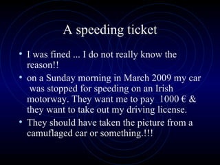 A speeding ticket ,[object Object],[object Object],[object Object]