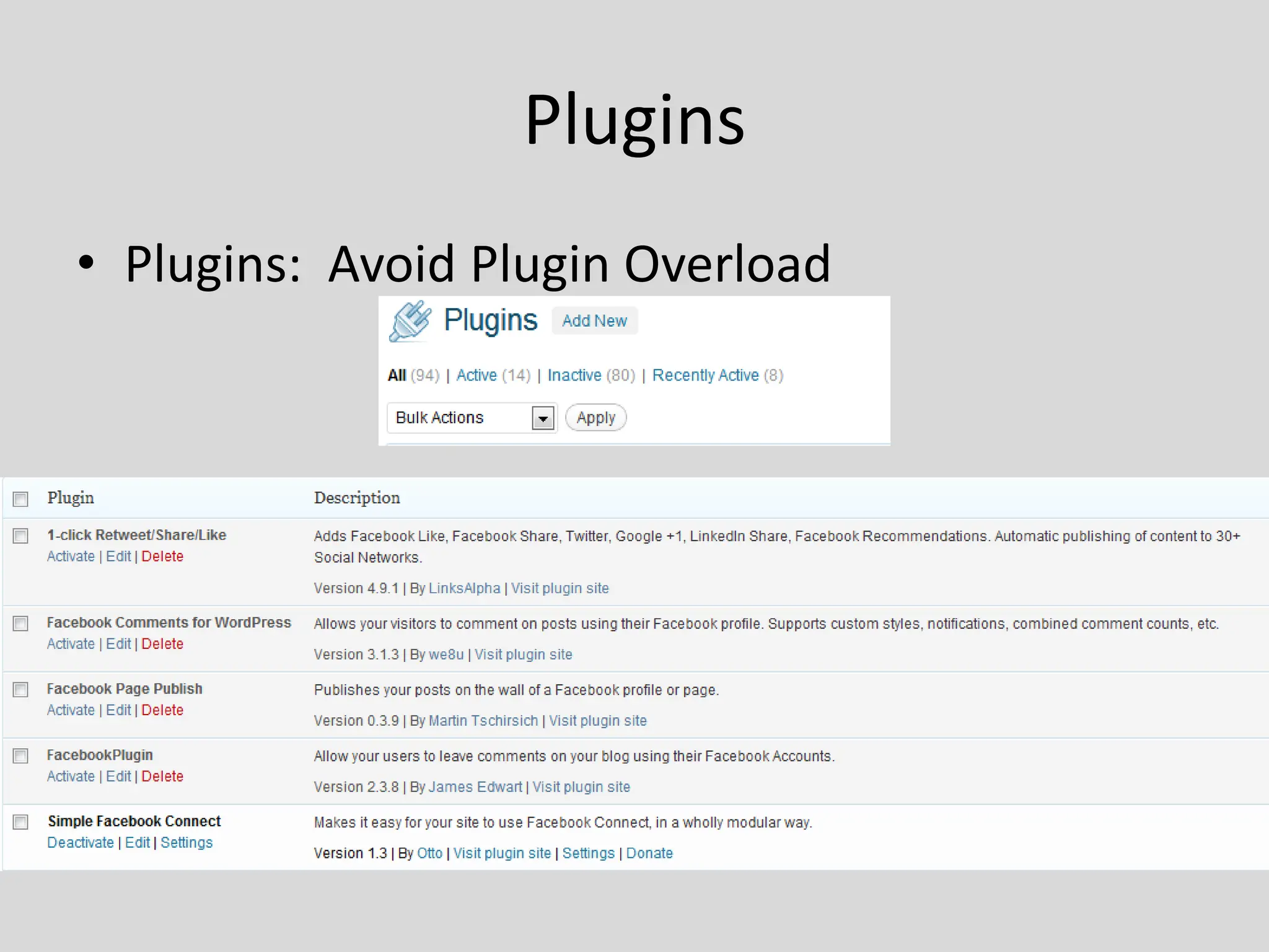 Plugins
• Plugins: Avoid Plugin Overload
 