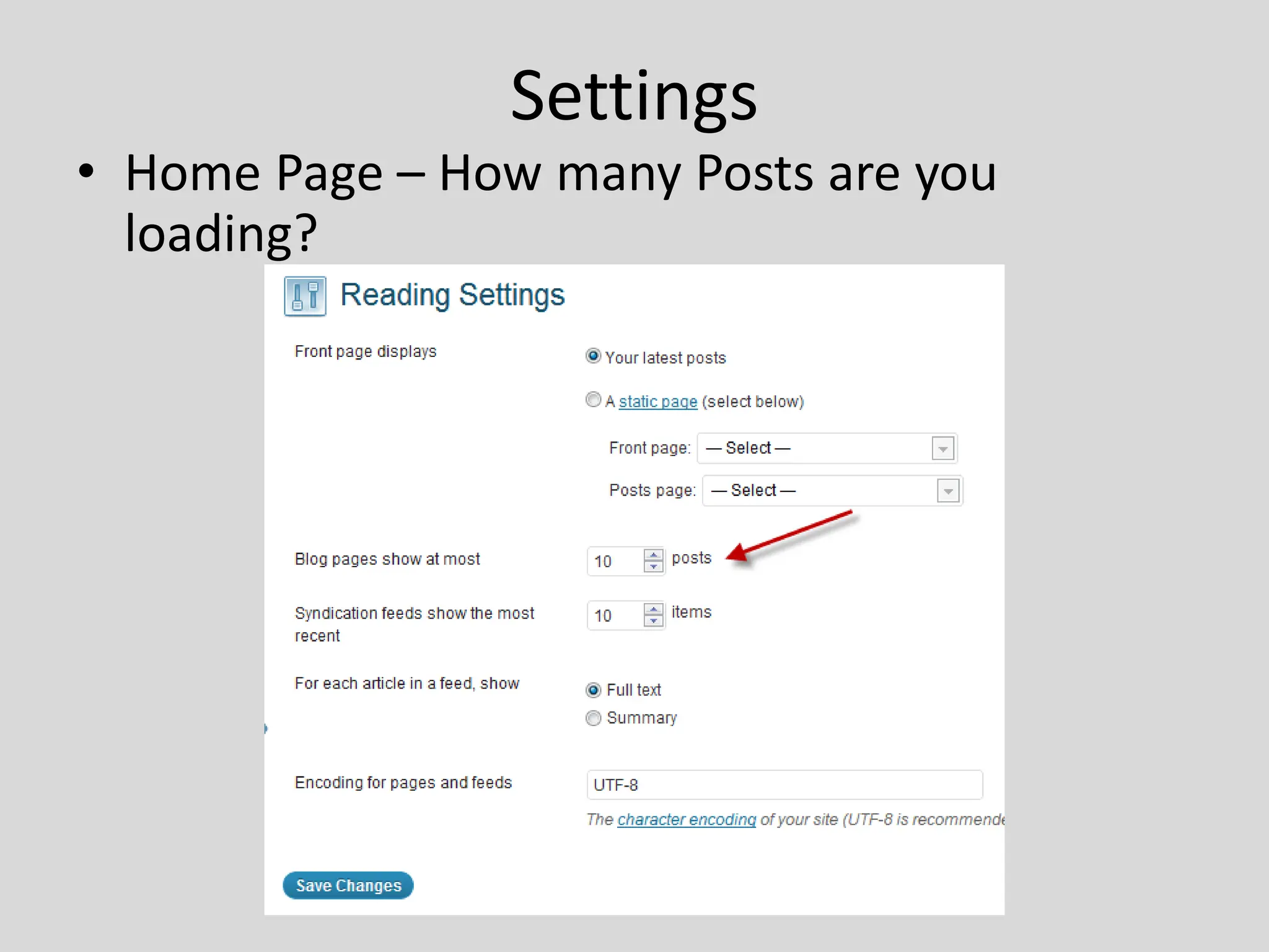 Settings
• Home Page – How many Posts are you
  loading?
 
