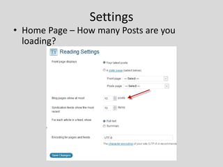 Settings
• Home Page – How many Posts are you
  loading?
 