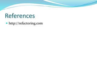 References
 http://refactoring.com
 