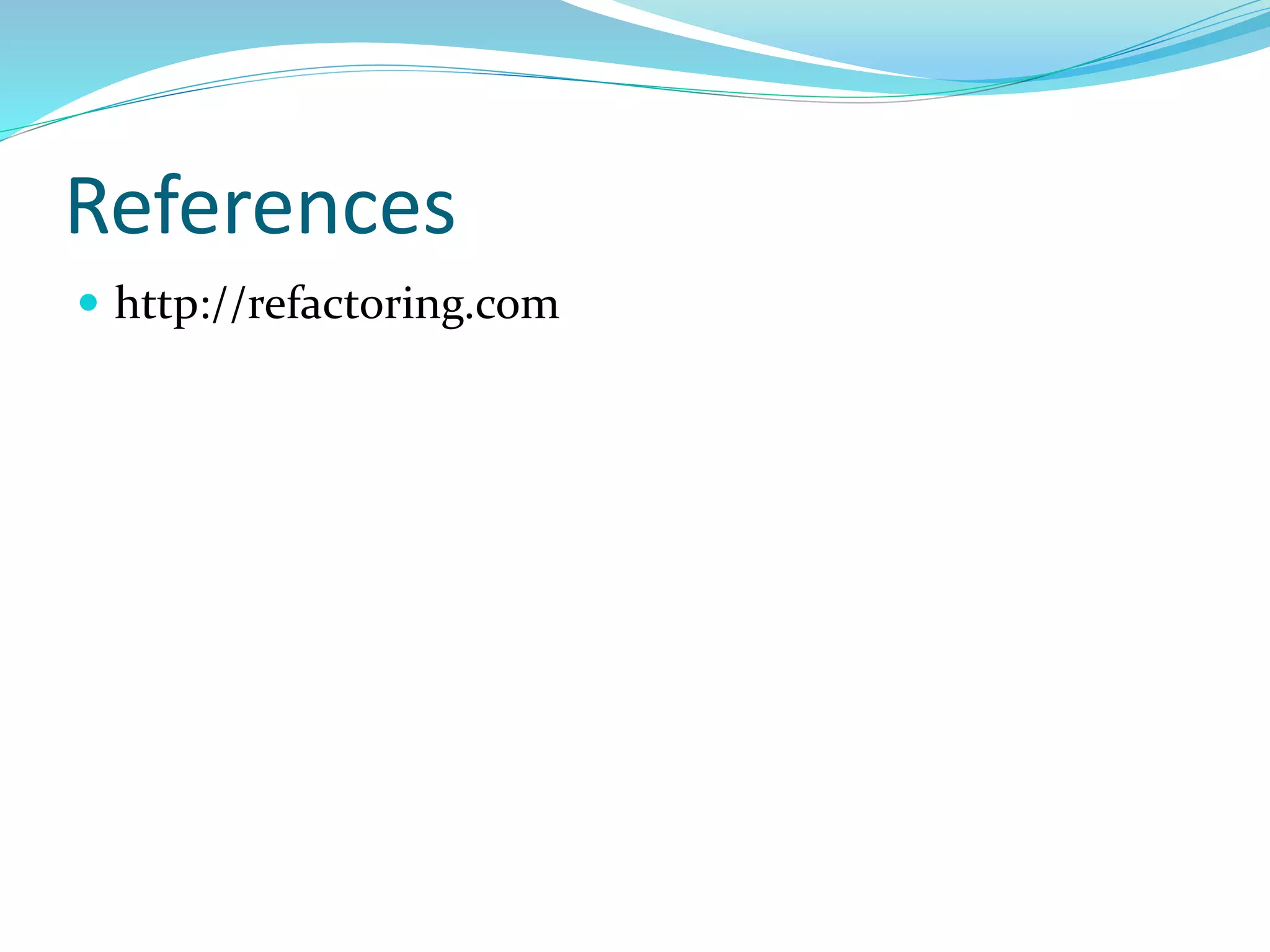 References
 http://refactoring.com
 