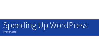 Speeding Up WordPress (WordCamp Birmingham 2018)