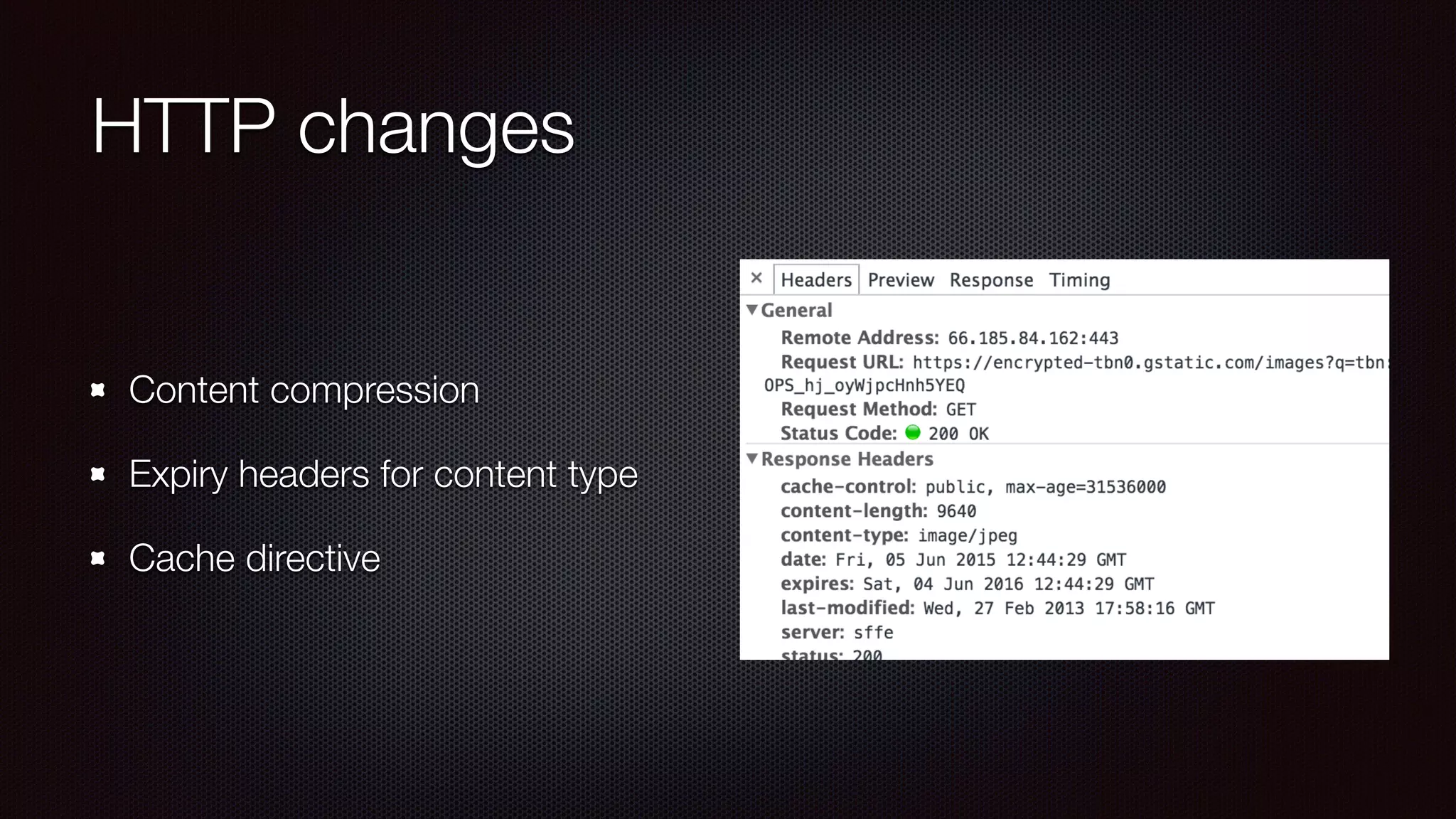 HTTP changes
Content compression
Expiry headers for content type
Cache directive
 