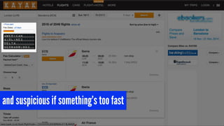 and suspicious if something’s too fast 
 