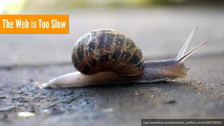 The Web is Too Slow 
http://www.flickr.com/photos/the_justified_sinner/3507390621 
 