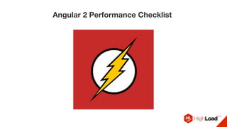 Angular 2 Performance Checklist
 