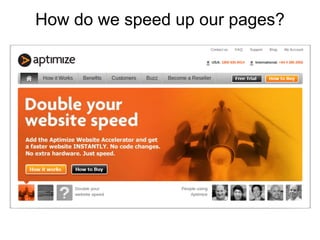How do we speed up our pages?
 