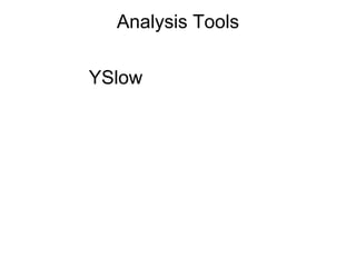 Analysis Tools

YSlow
 