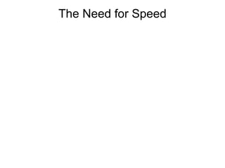 The Need for Speed
 
