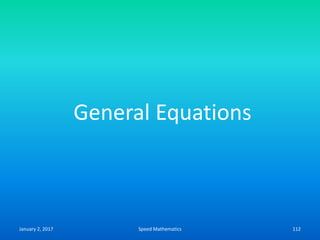 January 2, 2017 Speed Mathematics 112
General Equations
 