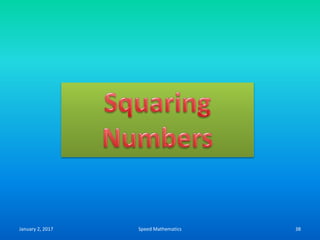 January 2, 2017 Speed Mathematics 38
 