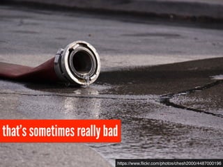 that’s sometimes really bad
https://www.ﬂickr.com/photos/chesh2000/4487000196
 