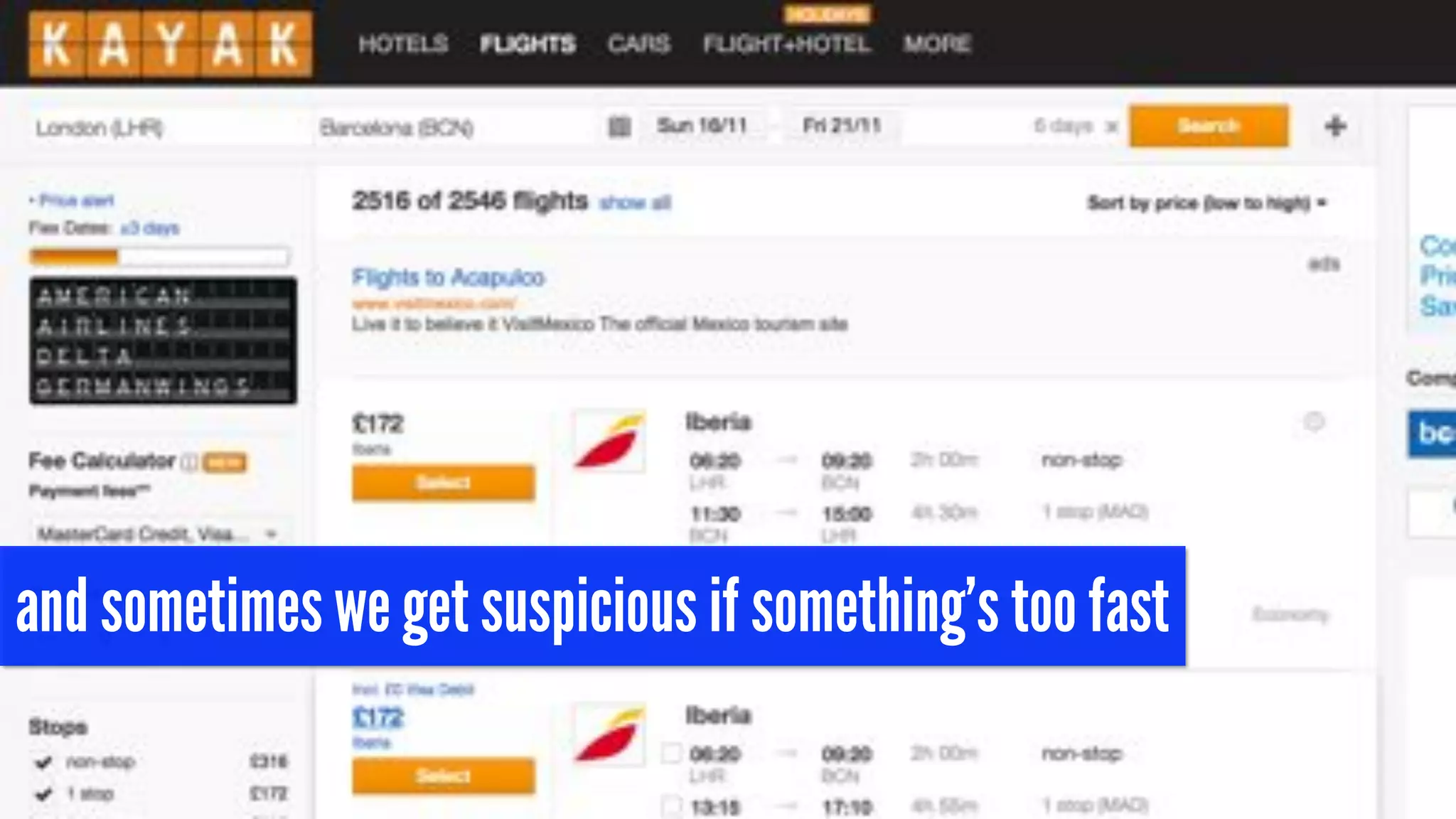 and sometimes we get suspicious if something’s too fast
 