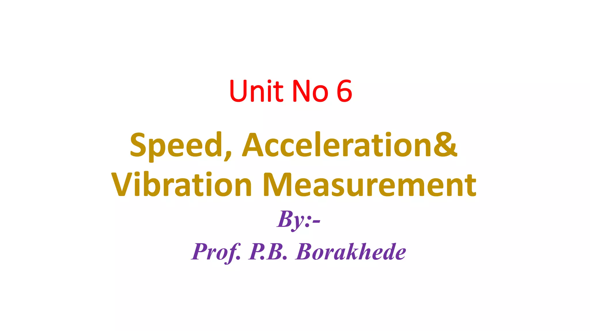 Speed, Acceleration and Vibration Measurement PPT