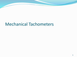 Mechanical Tachometers
5
 
