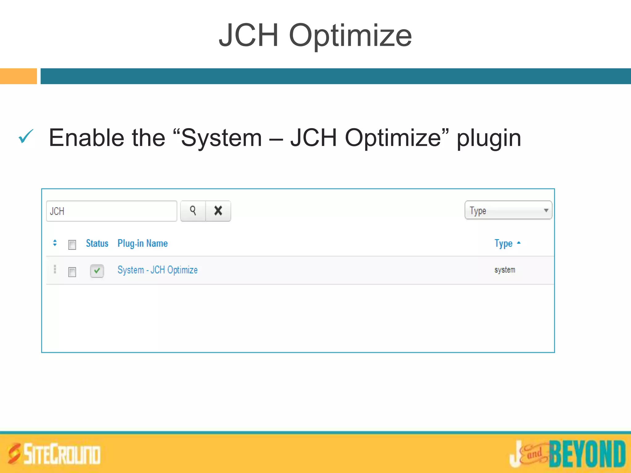 JCH Optimize
 Enable the “System – JCH Optimize” plugin
 