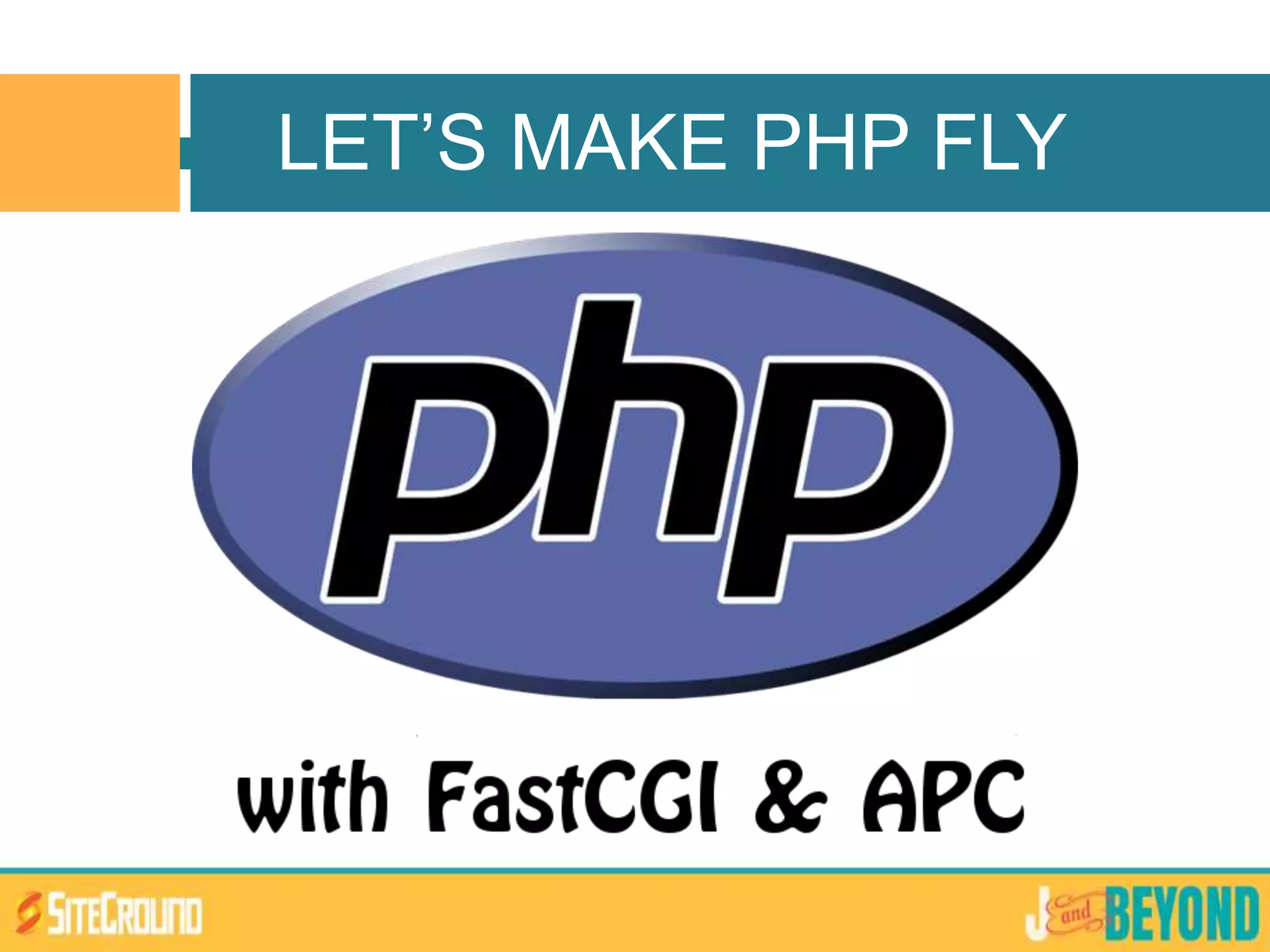 LET’S MAKE PHP FLY
 