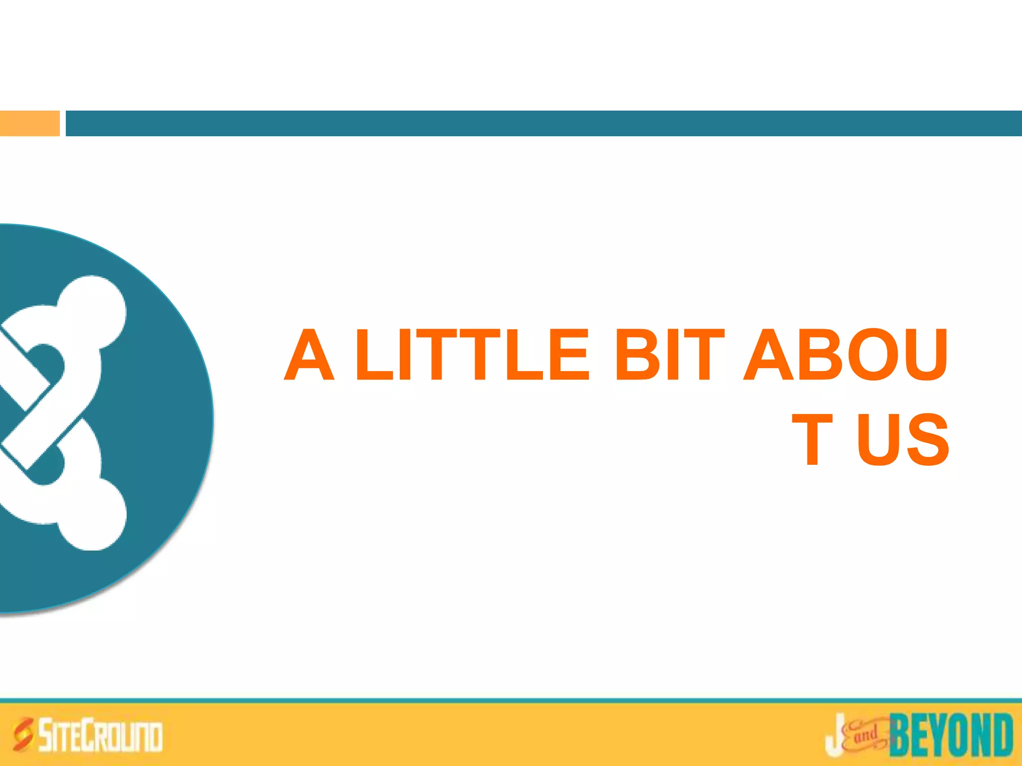 A LITTLE BIT ABOU
T US
 