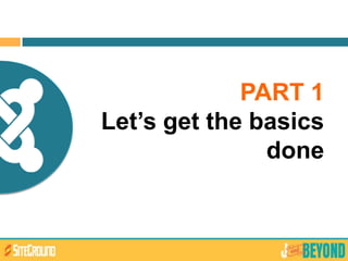 PART 1
Let’s get the basics
done
 