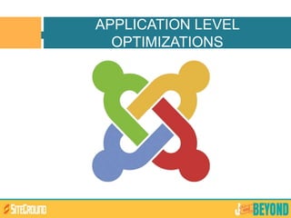 APPLICATION LEVEL
OPTIMIZATIONS
 