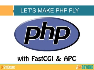 LET’S MAKE PHP FLY
 