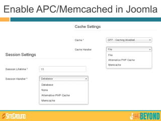 Enable APC/Memcached in Joomla
 