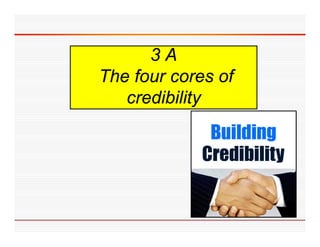 3A
The four cores of
   credibility
 