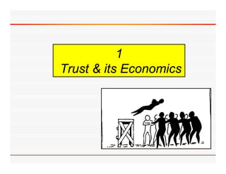 1
Trust & its Economics
 