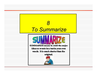 8
To Summarize
 