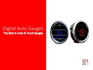 Digital Auto Gauges
The Best in Auto & Truck Gauges
 