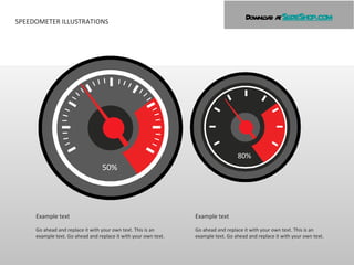 SPEEDOMETER  ILLUSTRATIONS Example text Go ahead and replace it with your own text. This is an example text. Go ahead and replace it with your own text. 50% 80% Example text Go ahead and replace it with your own text. This is an example text. Go ahead and replace it with your own text. 