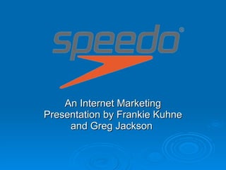 An Internet Marketing Presentation by Frankie Kuhne and Greg Jackson  