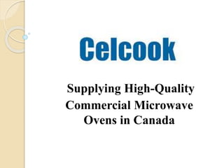 Supplying High-Quality
Commercial Microwave
Ovens in Canada
 