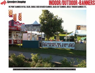 INdoor/outdoor-banners
we print banners in full color, double sided on mesh banners, block out banners, break through banners etc.




     651-917-3000     -   infosaintpaul@speedpro.com      -   www.SpeedproSaintPaul.com
 