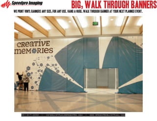 big, walk through banners
we print VINYL banners ANY SIZE, for any use. HANG a huge, walk through banner at your next PLANNED event.




      651-917-3000    -   infosaintpaul@speedpro.com      -   www.SpeedproSaintPaul.com
 