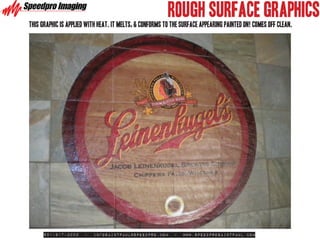 ROUGH SURFACE GRAPHICS
This graphic is applied with heat. It melts, & conforms to the surface appearing painted on! comes off clean.




      651-917-3000    -   infosaintpaul@speedpro.com        -   www.SpeedproSaintPaul.com
 