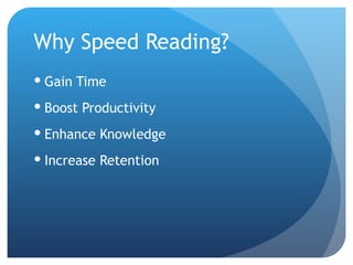 Why Speed Reading? Gain Time Boost Productivity Enhance Knowledge Increase Retention 