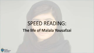 SPEED READING:
The life of Malala Yousafzai
 