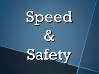 SpeedSpeed
&&
SafetySafety
 