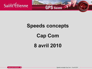 Speeds concepts Cap Com 8 avril 2010 