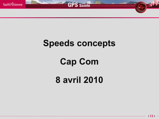 Speeds concepts Cap Com 8 avril 2010 
