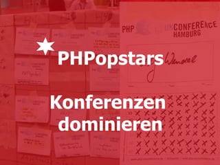 PHPopstars Konferenzen  dominieren 